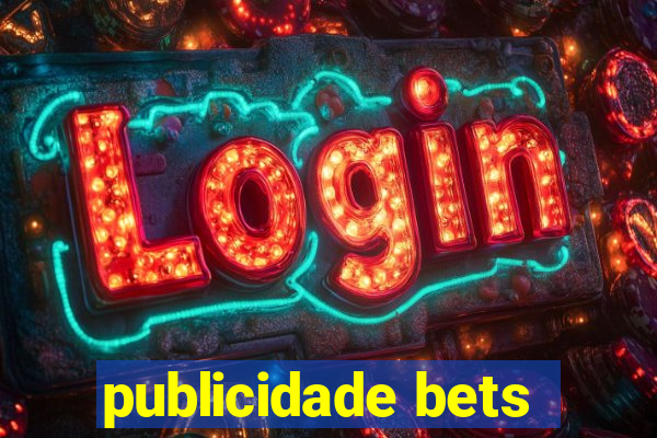 publicidade bets